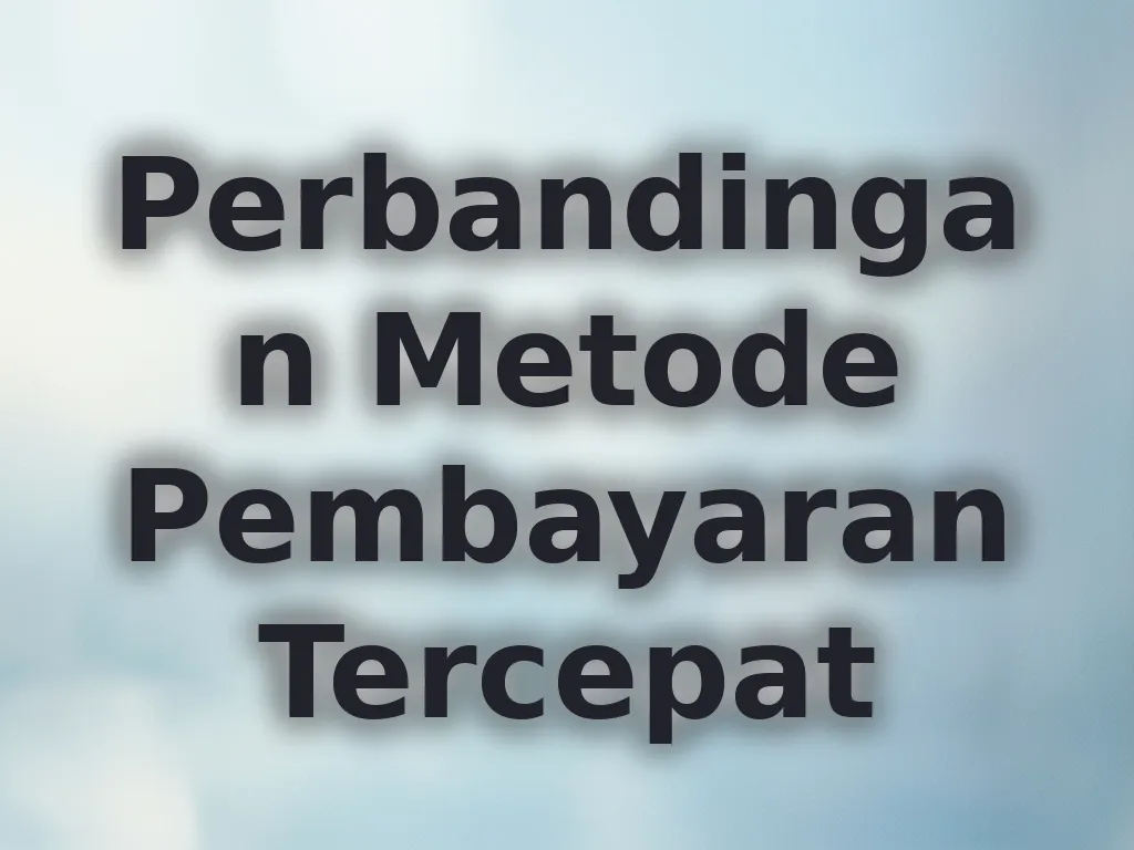 Perbandingan Metode Pembayaran Tercepat
